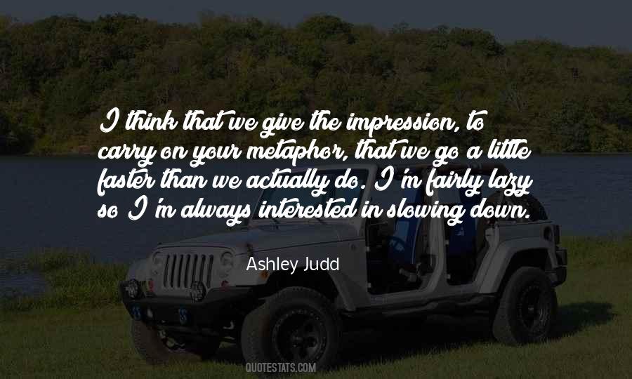 Ashley Judd Quotes #1587084