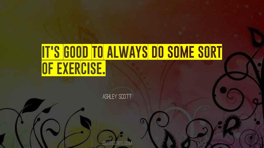 Ashley Scott Quotes #1686892