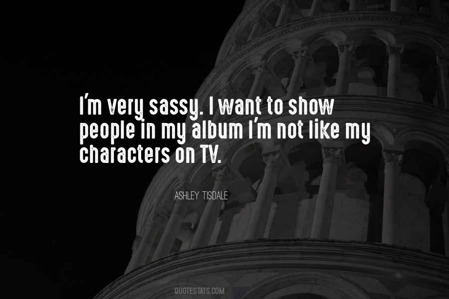 Ashley Tisdale Quotes #5354
