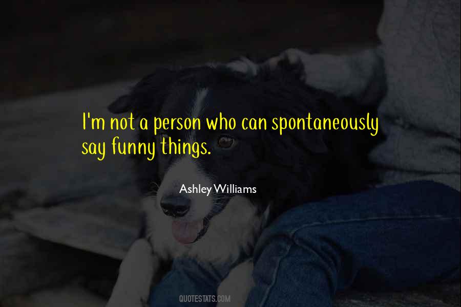 Ashley Williams Quotes #1345282