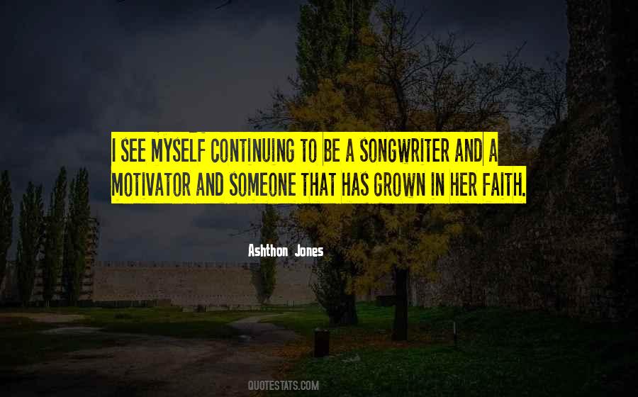 Ashthon Jones Quotes #725288