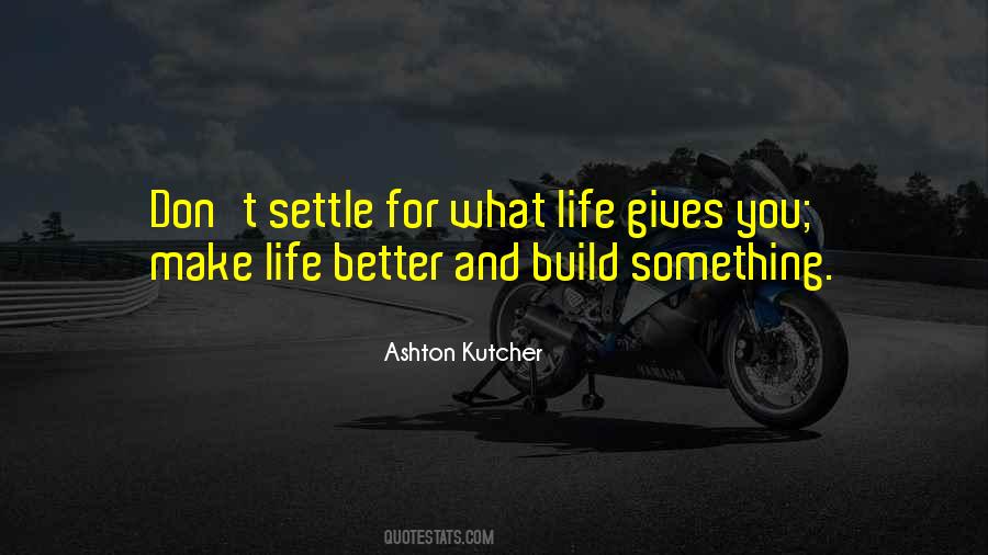 Ashton Kutcher Quotes #1127525