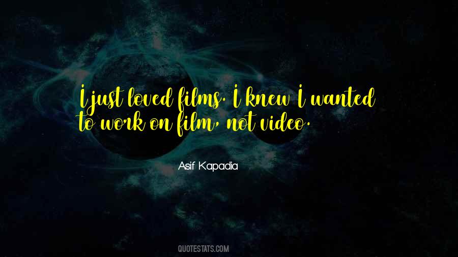 Asif Kapadia Quotes #1455540