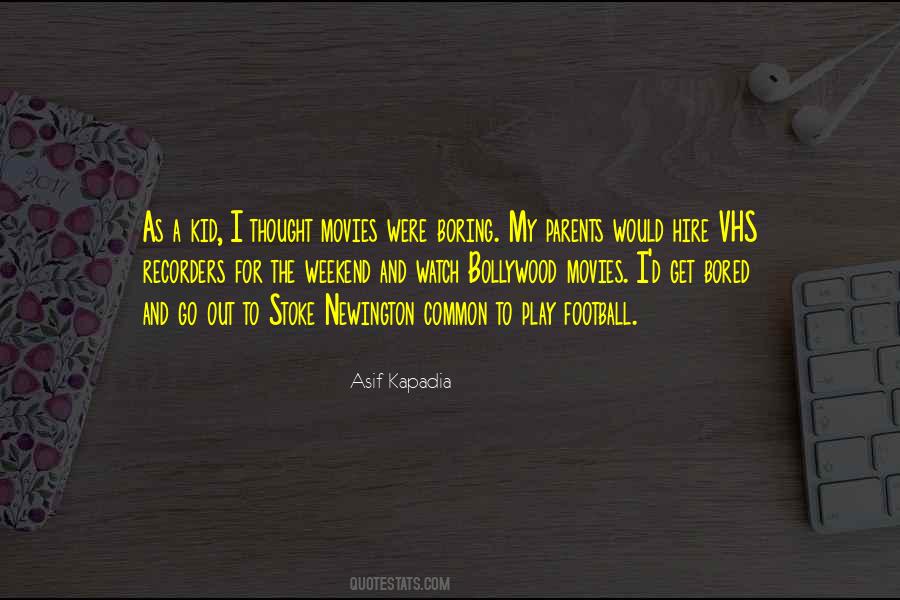 Asif Kapadia Quotes #172632