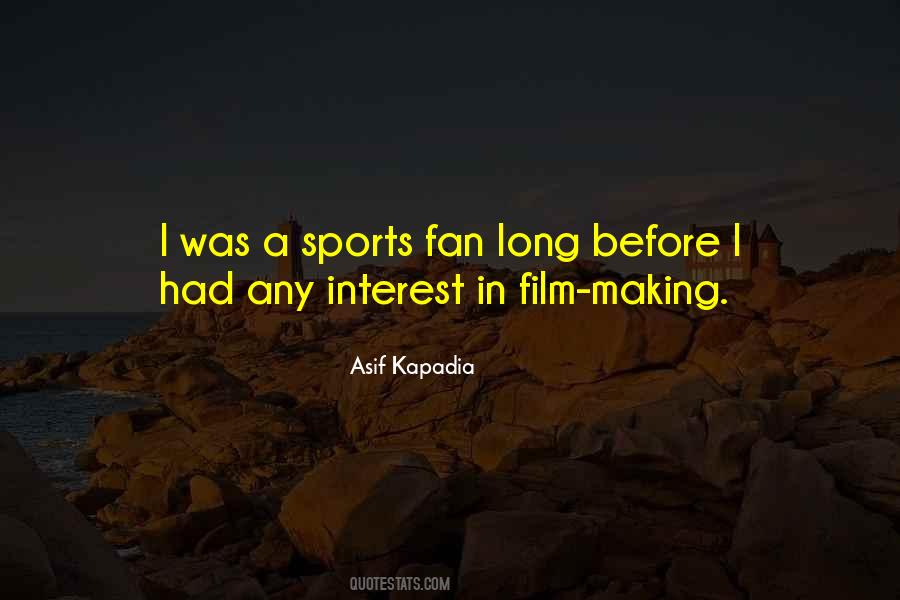 Asif Kapadia Quotes #216906