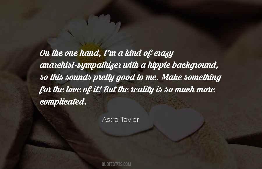 Astra Taylor Quotes #980995
