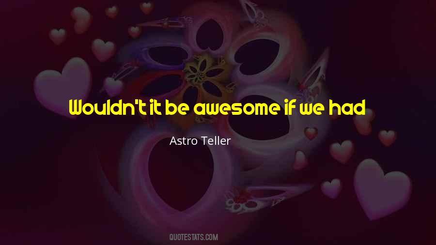 Astro Teller Quotes #511986