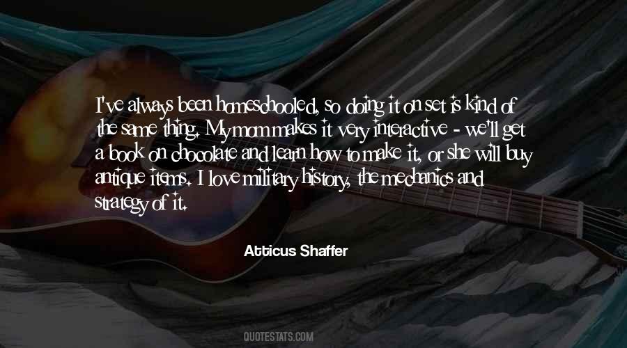 Atticus Shaffer Quotes #426629