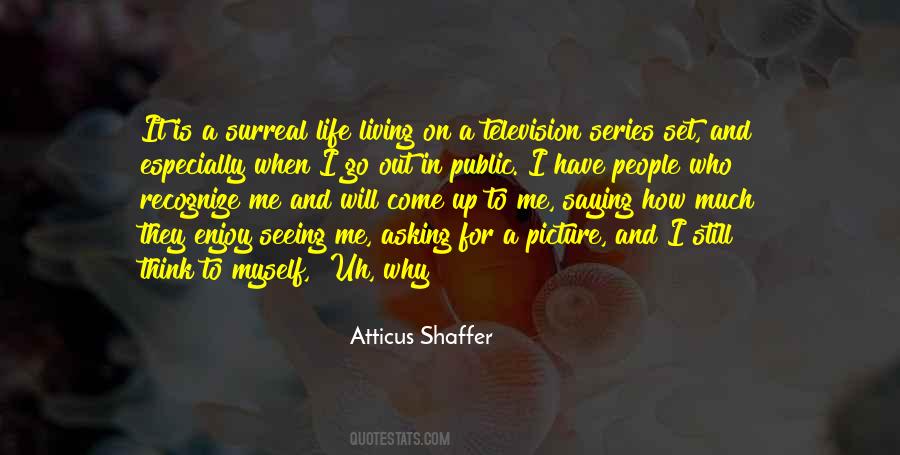 Atticus Shaffer Quotes #556990