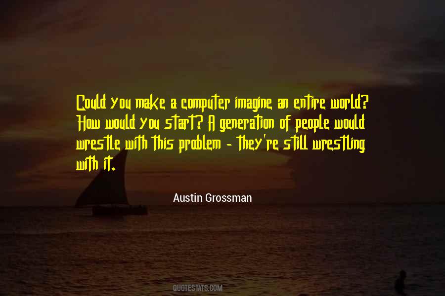 Austin Grossman Quotes #776089