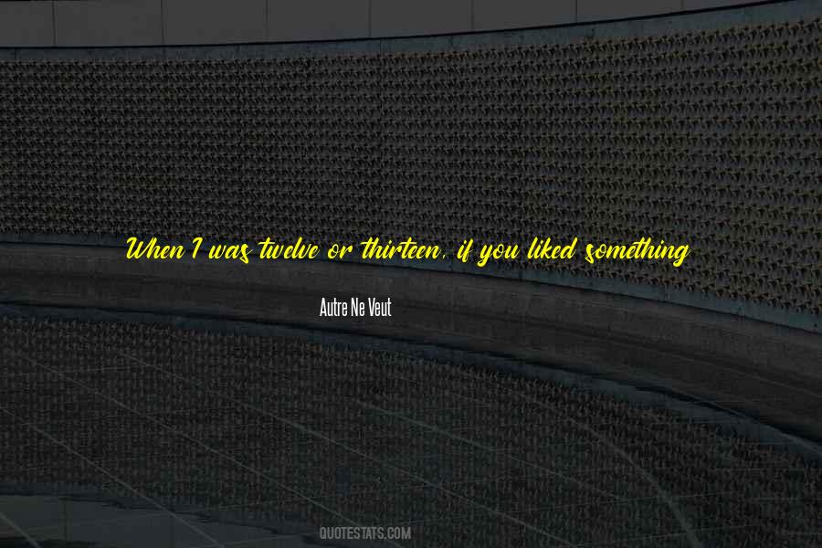 Autre Ne Veut Quotes #829529
