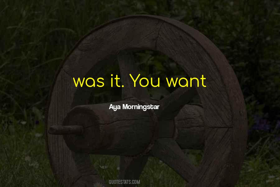 Aya Morningstar Quotes #361057