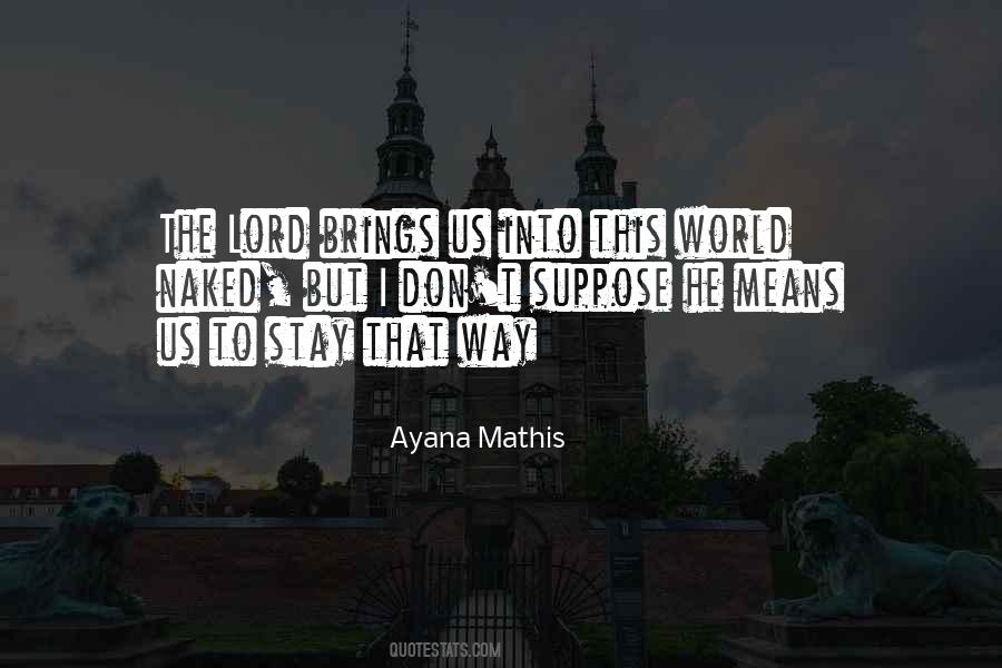 Ayana Mathis Quotes #1539886