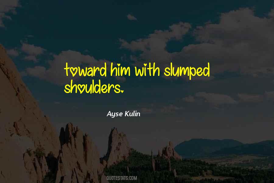 Ayse Kulin Quotes #615484