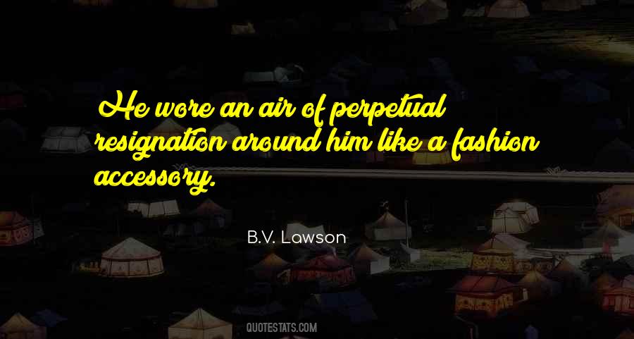 B.V. Lawson Quotes #582552