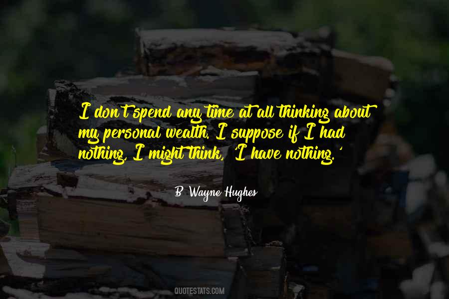 B. Wayne Hughes Quotes #1016114