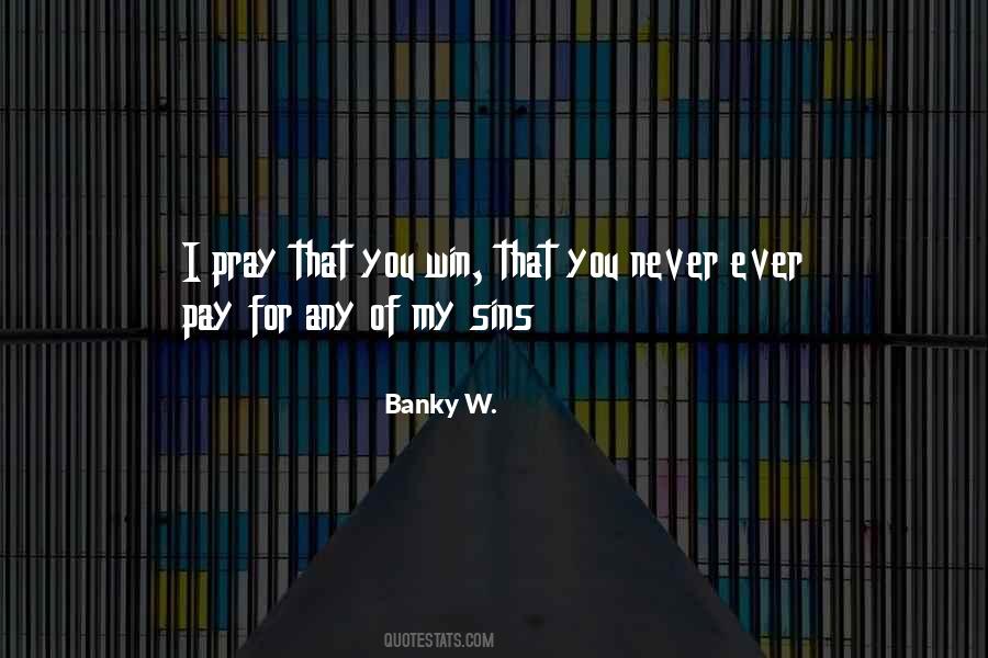 Banky W. Quotes #1627599 Banky W. Quotes #1627599