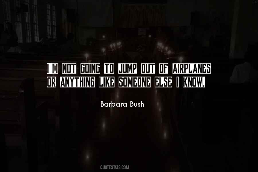 Barbara Bush Quotes #1652227