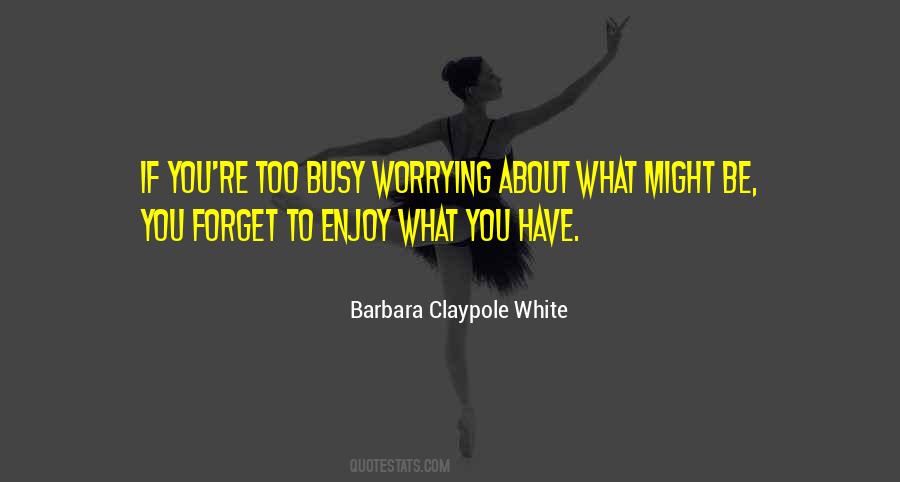 Barbara Claypole White Quotes #683019