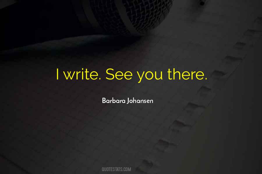 Barbara Johansen Quotes #904829