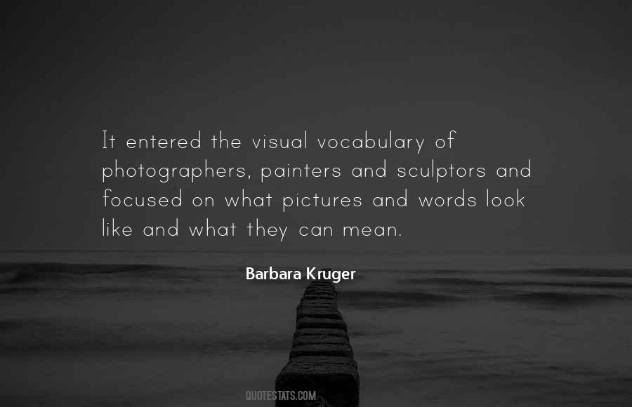 Barbara Kruger Quotes #1510676