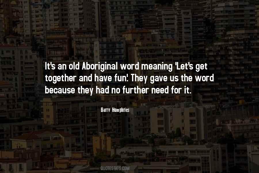 Barry Humphries Quotes #1513259