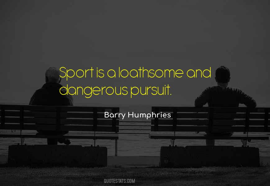 Barry Humphries Quotes #1872980