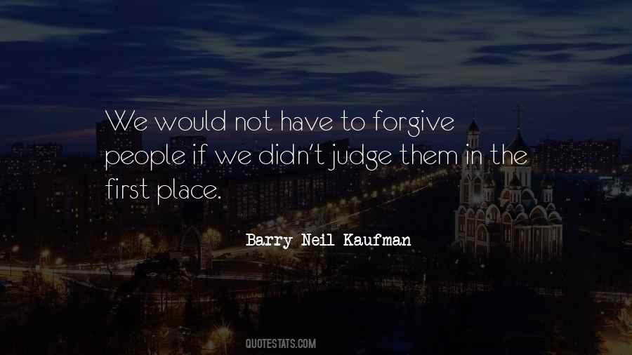 Barry Neil Kaufman Quotes #957744