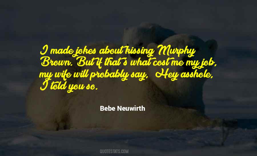 Bebe Neuwirth Quotes #1808508