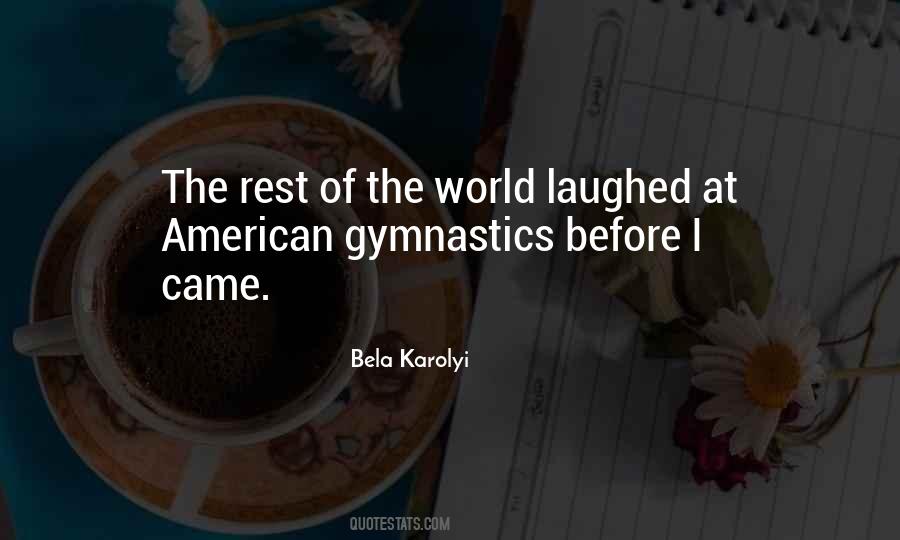 Bela Karolyi Quotes #870633