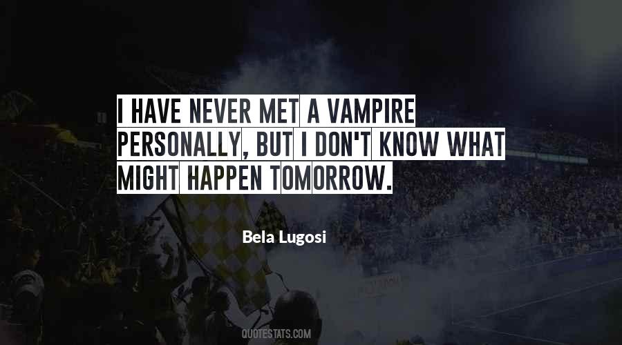 Bela Lugosi Quotes #1829904