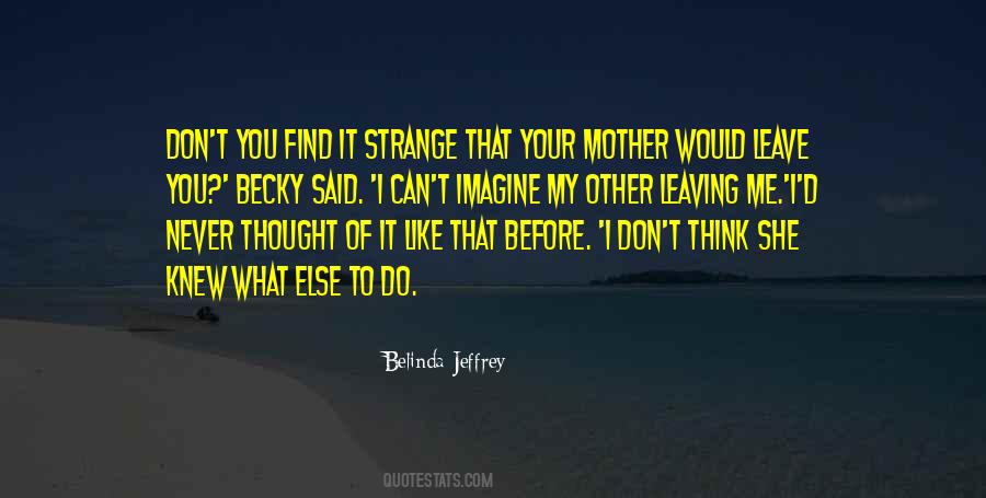 Belinda Jeffrey Quotes #43976