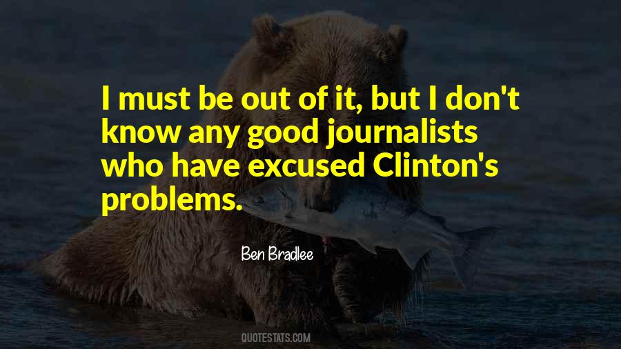 Ben Bradlee Quotes #899892 Ben Bradlee Quotes #899892