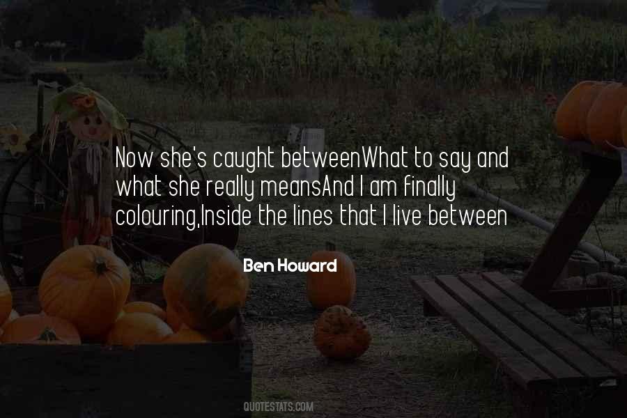 Ben Howard Quotes #1570900