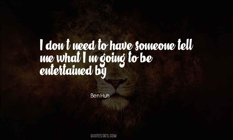 Ben Huh Quotes #1516455