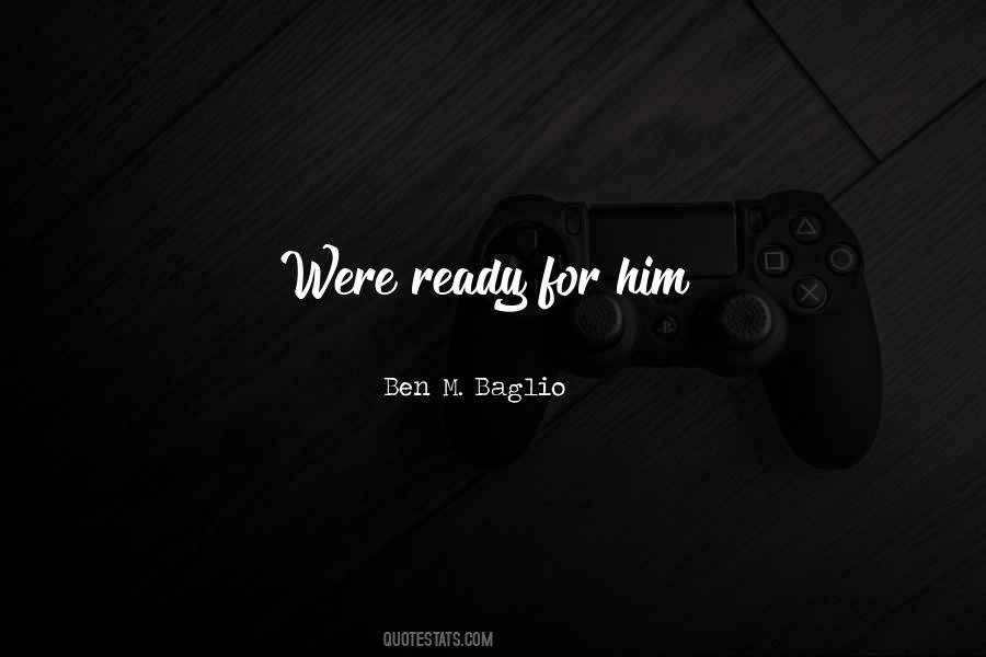 Ben M. Baglio Quotes #317910