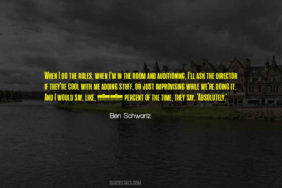 Ben Schwartz Quotes #1662525