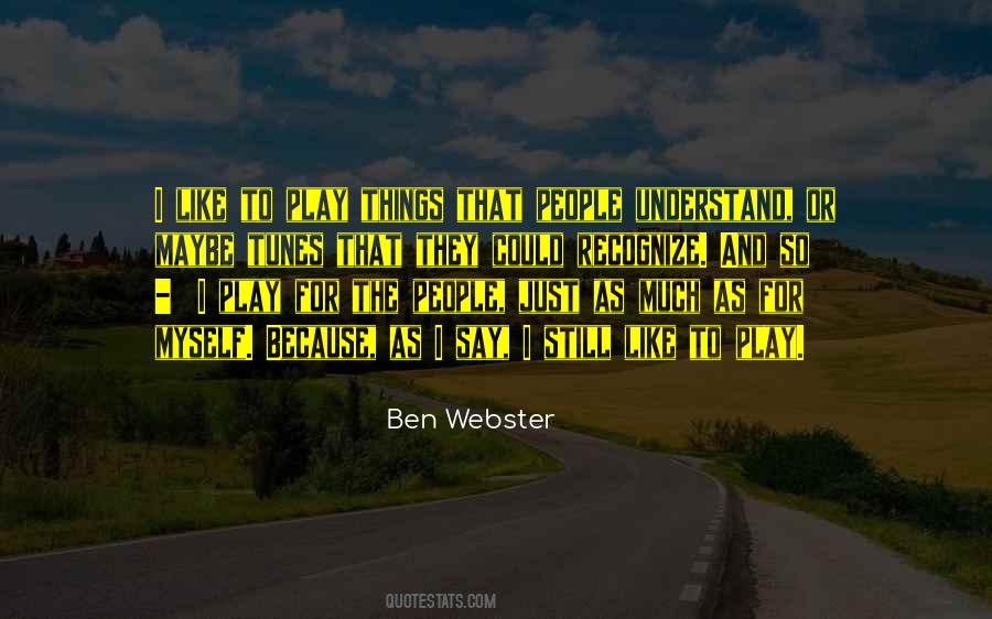 Ben Webster Quotes #1711206