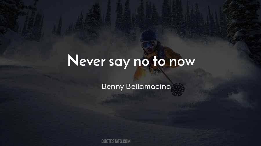 Benny Bellamacina Quotes #354910