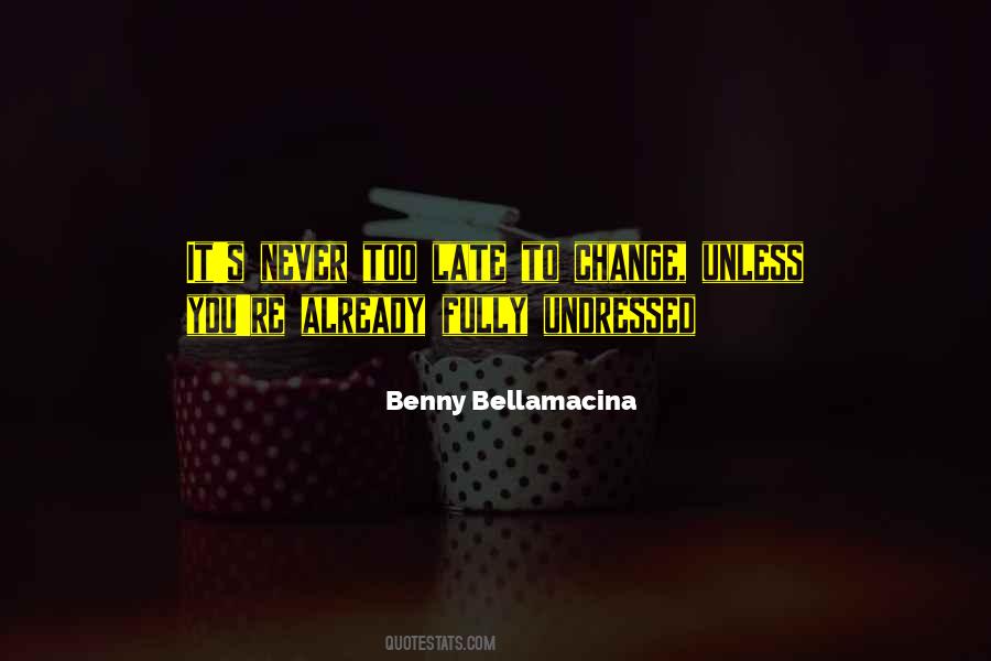 Benny Bellamacina Quotes #762563