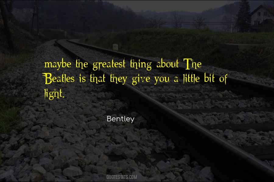 Bentley Quotes #1564588