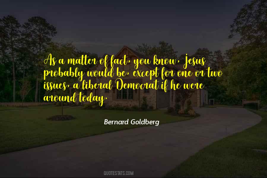 Bernard Goldberg Quotes #1428196
