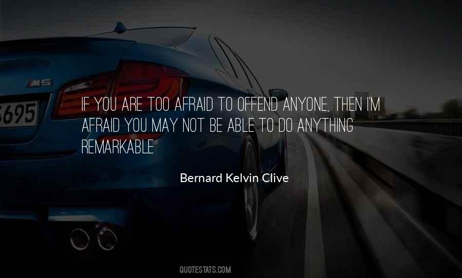 Bernard Kelvin Clive Quotes #917793