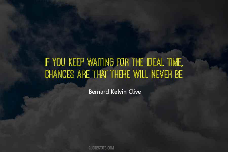 Bernard Kelvin Clive Quotes #931544