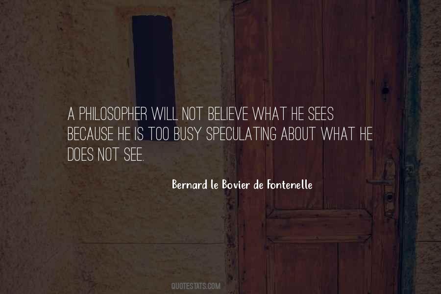 Bernard Le Bovier De Fontenelle Quotes #1794550