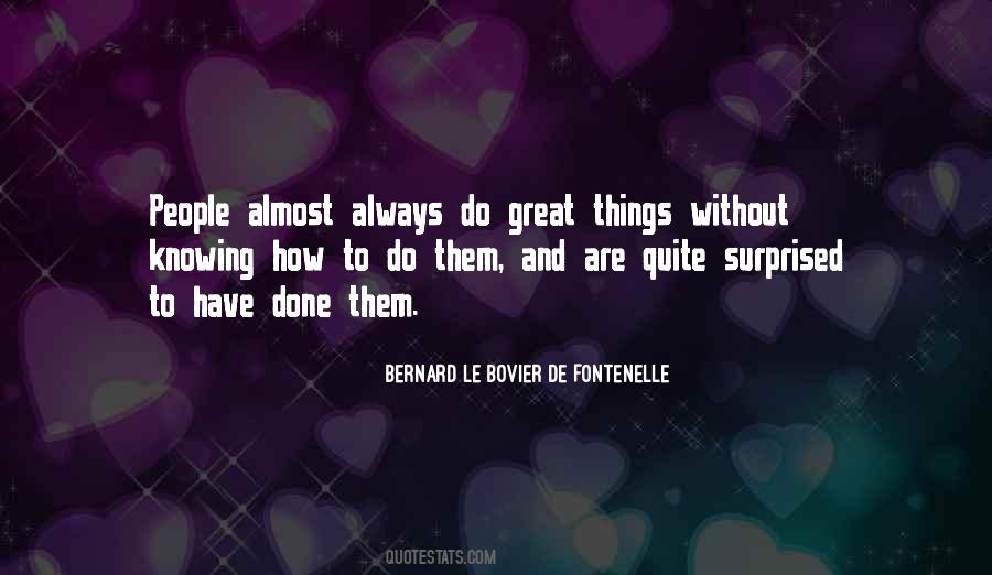 Bernard Le Bovier De Fontenelle Quotes #60974