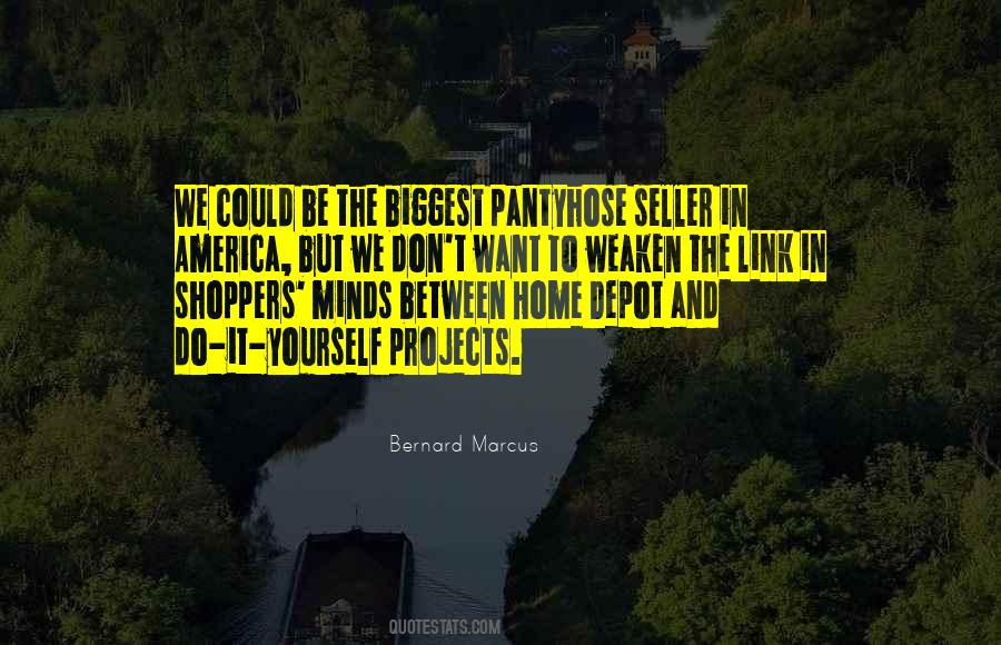 Bernard Marcus Quotes #1258796