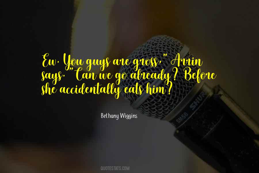 Bethany Wiggins Quotes #1343943