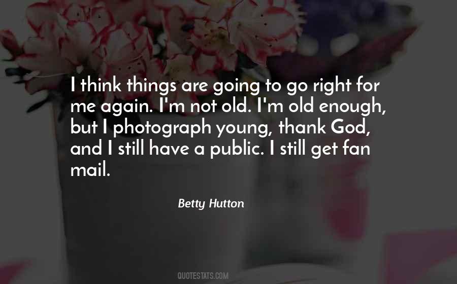 Betty Hutton Quotes #1657702