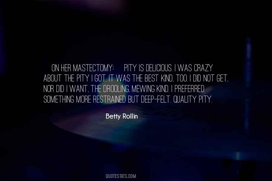 Betty Rollin Quotes #875565